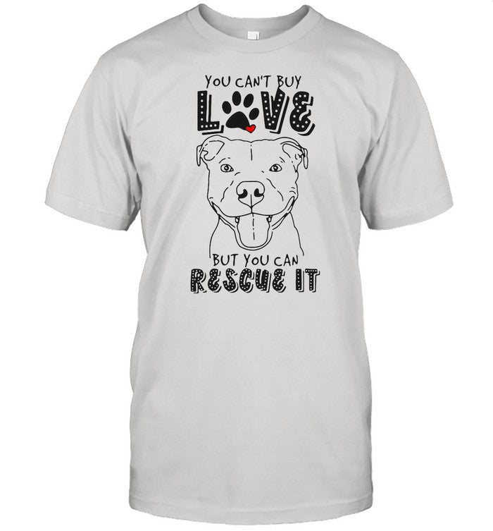 Pitbull You Canâ€™t Buy Love But You Can Rescue It shirt