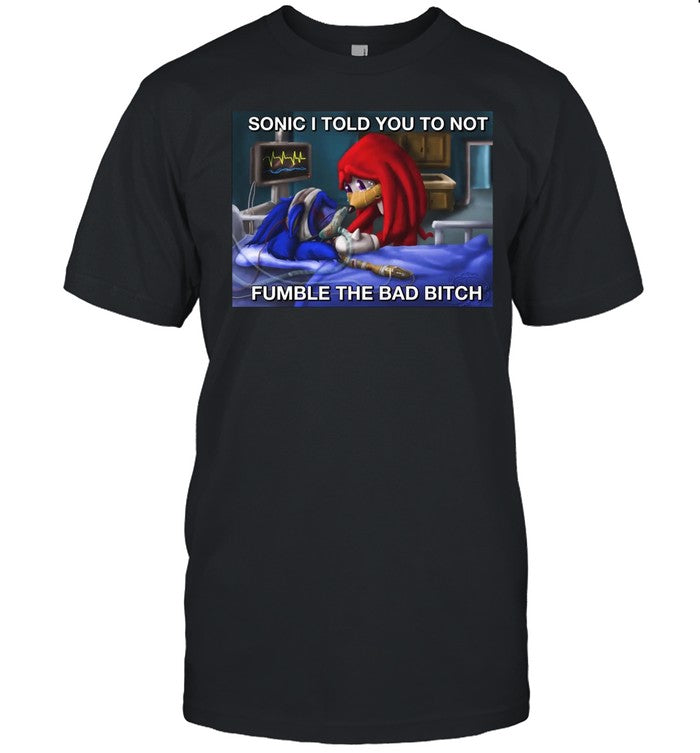 Shirt Brendandagawd Sonic I Told You To Not Fumble The Bad Bitch