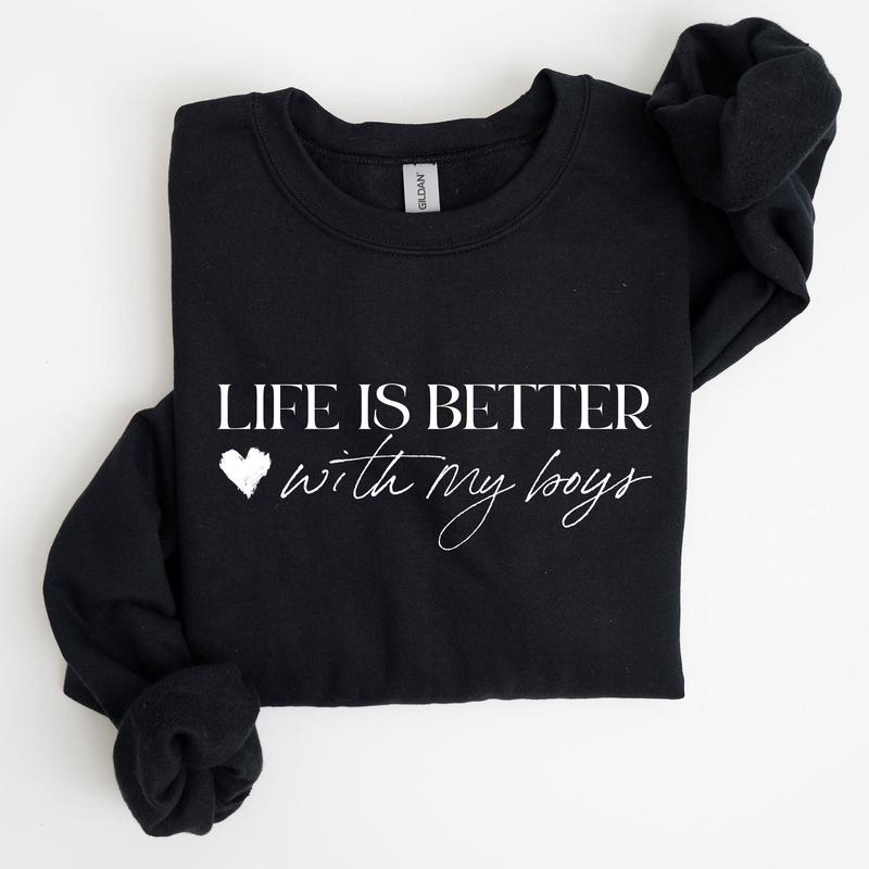 Life Is Better With My Boys, Mother's Day Sweatshirt