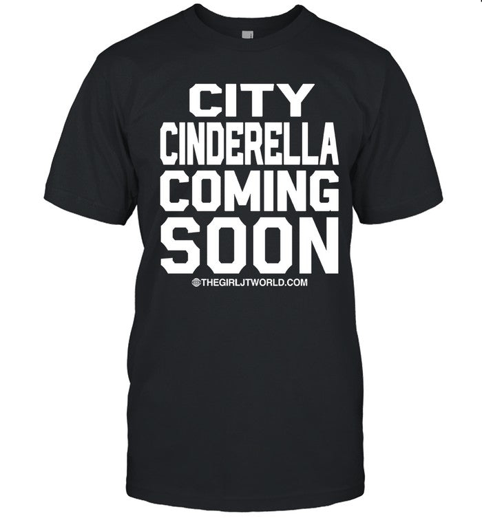 2024 TheGirlJT City Cinderella Coming Soon T-Shirt