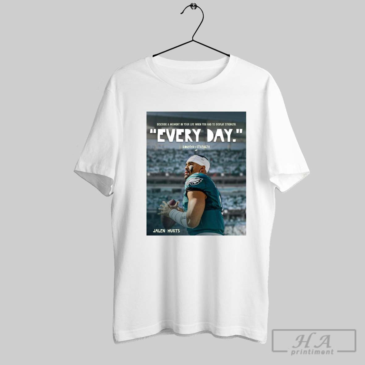 Poster Philadelphia Eagles Jalen Hurts Describe A Moment In Your Life When You Had To Display Strength Every Day T Shirt
