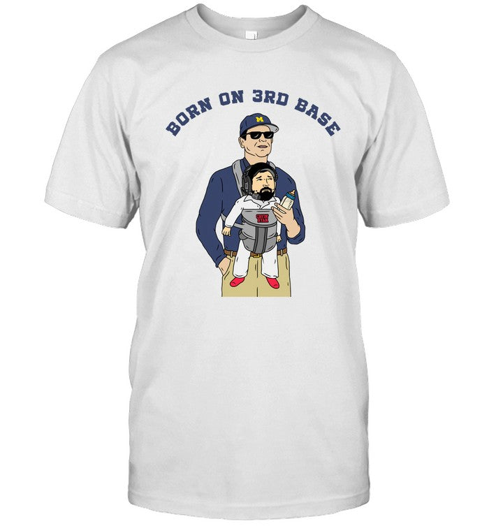 Jim Harbaugh Born On 3Rd Base Shirts