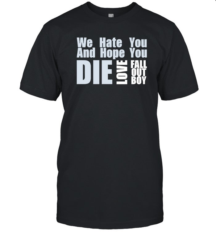 T-Shirts Fall Out Boy We Hate You And Hope You Die Love Limited
