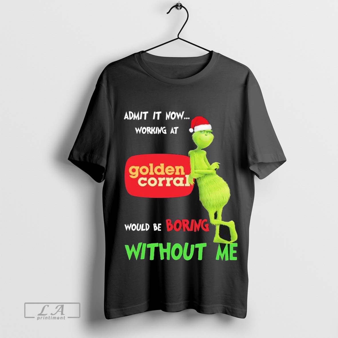 Santa Grinch Admit It Now Working At Golden Corral Would Be Boring Without Me Christmas T-shirt