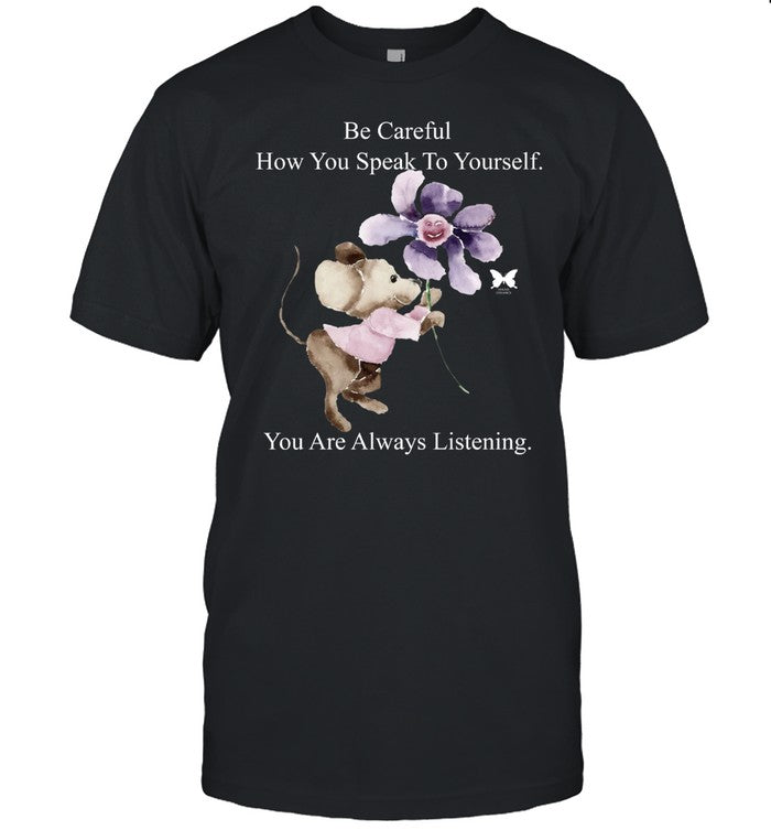 Shirt Online Ceramics Be Careful How You Can Speak To Yourself You Are Always Listening