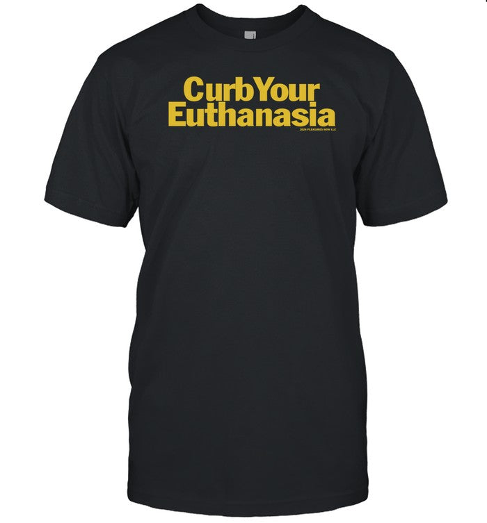 Curb Your Euthanasia Shirts