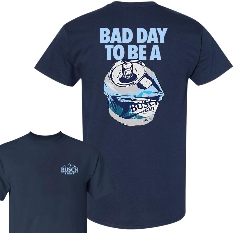 Bad Day to Be a Busch Light 2 Sides T-Shirt, Full Color, For Men, For Women