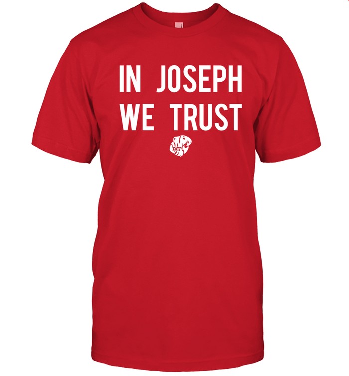 In Joseph We Trust KatyABC Shirt