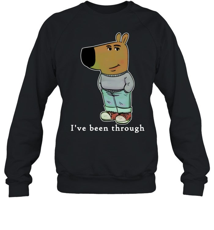 I've Been Through... Everything - Chill Guy - Two Sides Shirt