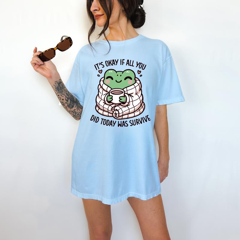 It's Ok If All You Did Today Was Survive - T-Shirt, Mental Healt Tee, Cute Graphic, Self Care