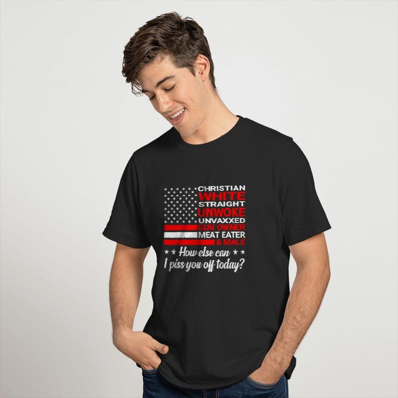 Christian White Straight Unwoke Unvaxxed Guns Owner  T-shirt, sweater and Hoodie
