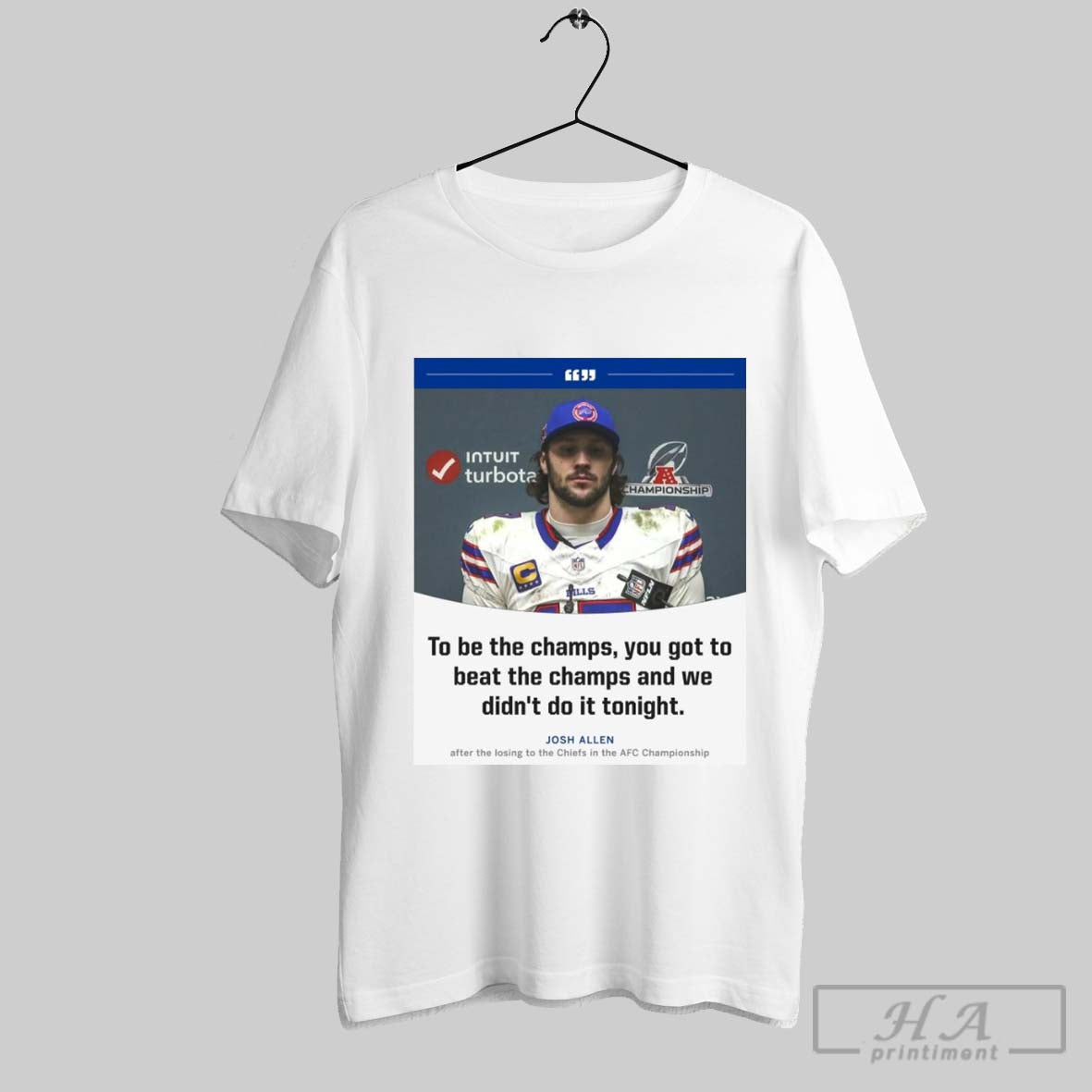 Poster To Be The Champs You Got To Beat The Champs And We Didnt Do It Tonight Josh Allen T Shirt