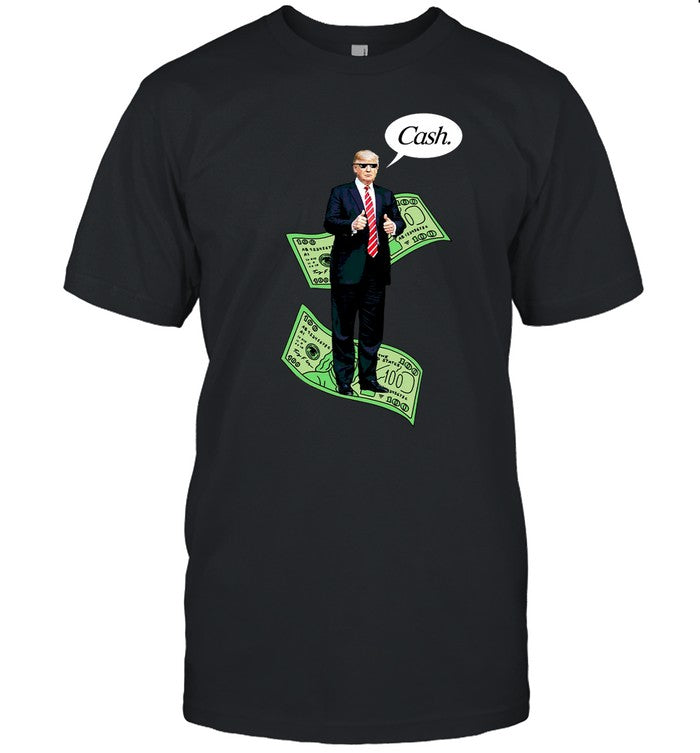 Limited Trump Cash Shirt