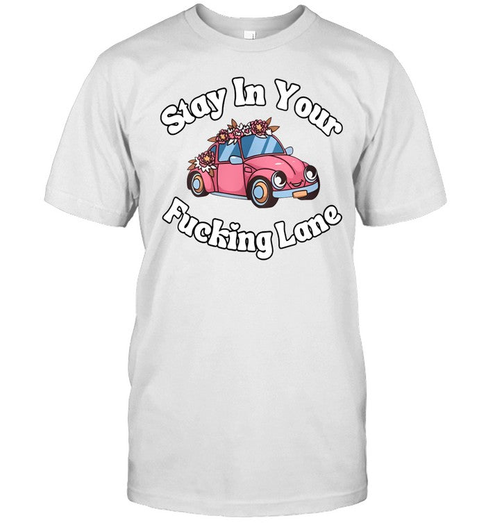 Doublecrossclothingco Stay In Your Fucking Lane T Shirt