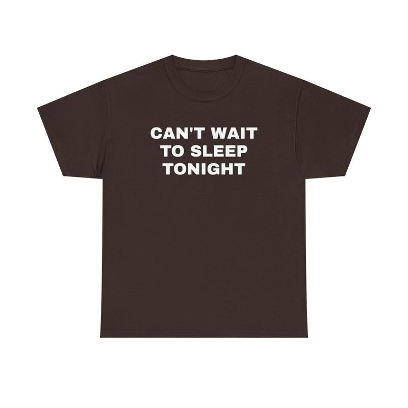 Cant Wait To Sleep Tonight Unisex Heavy Cotton Tee - Sleep Shirt - Pajamas - Funny Shirt - Lazy Shirt - Gift for Men and Women