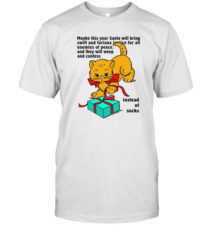 Maybe This Year Santa Will Bring Swift And Furious Justice For All Enemies Of Peace Shirt