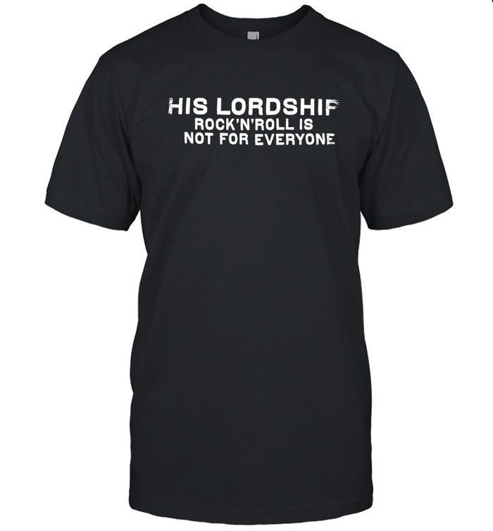 His Lordship Rock N Roll Is Not For Everyone Sweatshirt