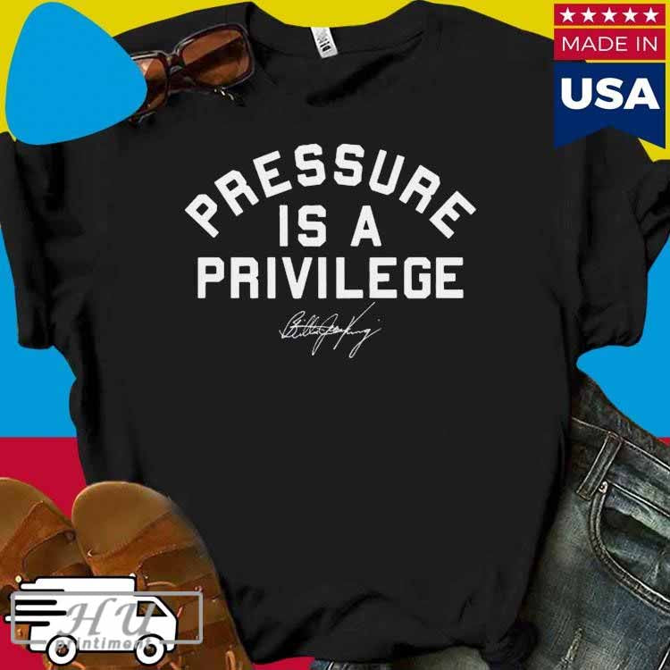Pressure is a Privilege T-shirt