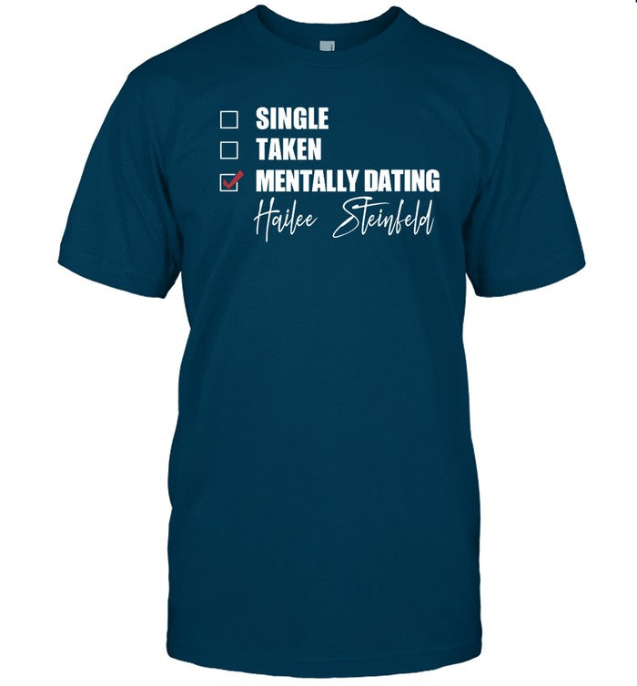 Single Taken Mentally Dating Hailee Steinfeld T-Shirt
