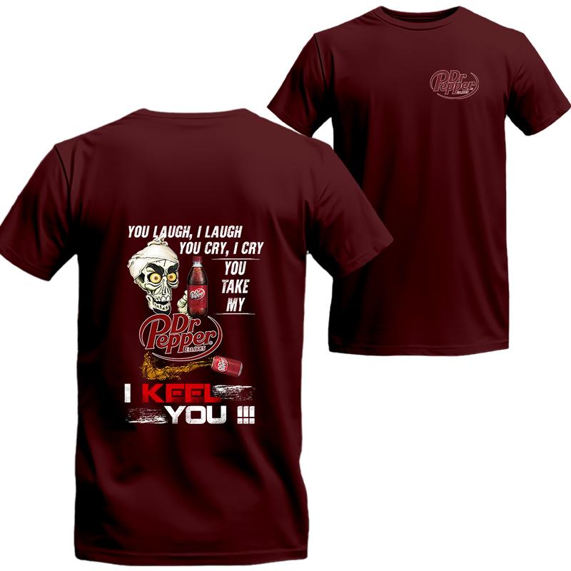Dr Pepper Shirt You Laugh I Laugh You Cry Dr Pepper T-shirt, Unisex T-shirt For Men, For Women, Best choice, Menswear Top, Beer Shirt Underwear Tshirt