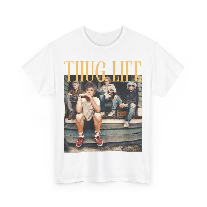 The Golden Girls Thug Life Shirt, The Golden Girls Lover Gift Streetwear Graphic Tee Cotton Summer