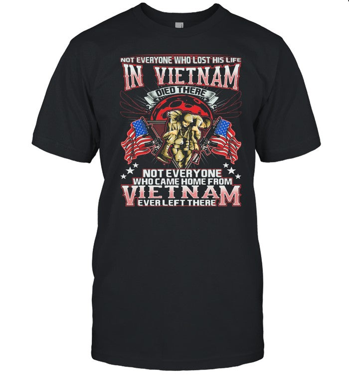 Not Everyone Who Lost His Life In Vietnam Who Came Home From Everleft There Veteran American Flag sh