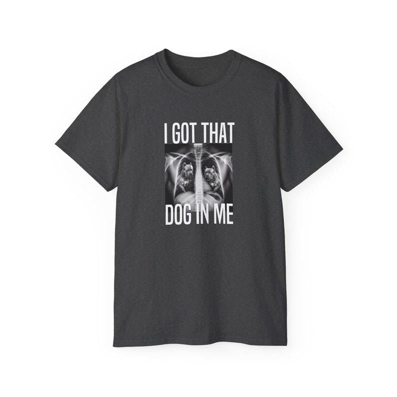 I Got That Dog In Me T-Shirt, Meme Dawg T-Shirt, Funny Quote T-Shirt, Humor, Funny Tee, Trendy T-Shirt, Gifts