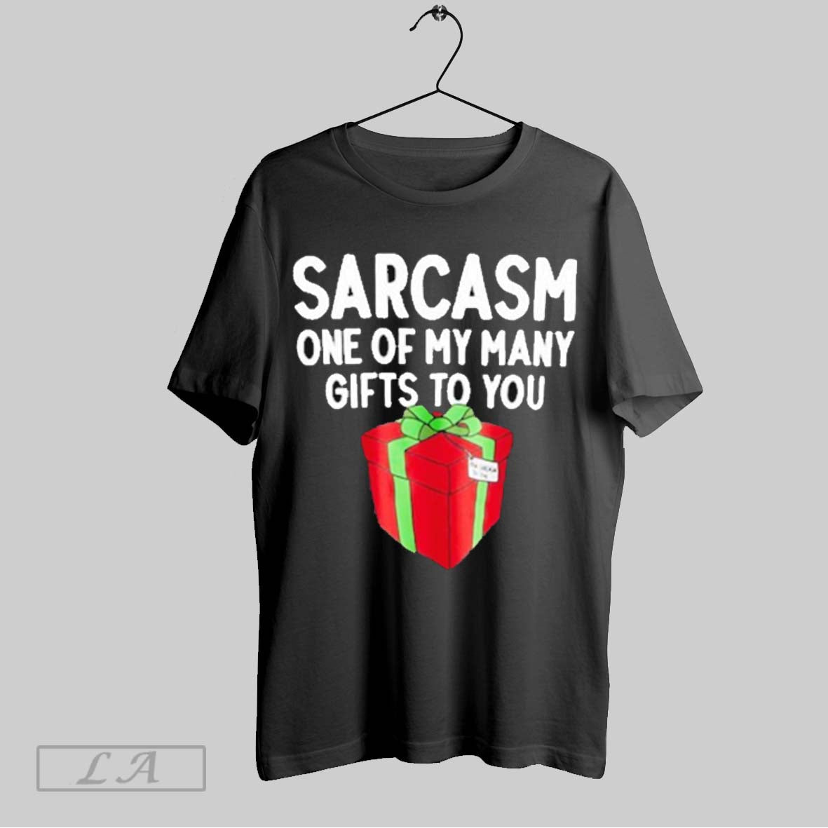 Sarcasm One Of My Many Gifts To You T Shirts