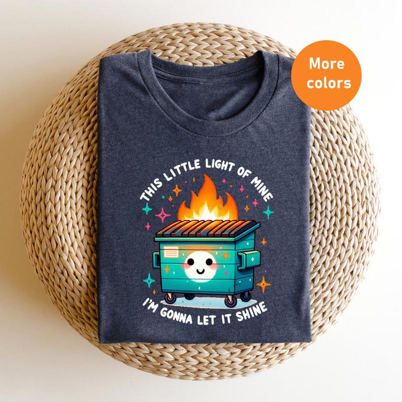 Emotional Dumpster Fire Tee - 'This Little Light of Mine'  Mental Health Awareness Gift, Trendy Crew Neck Shirt for Him & Her  Top