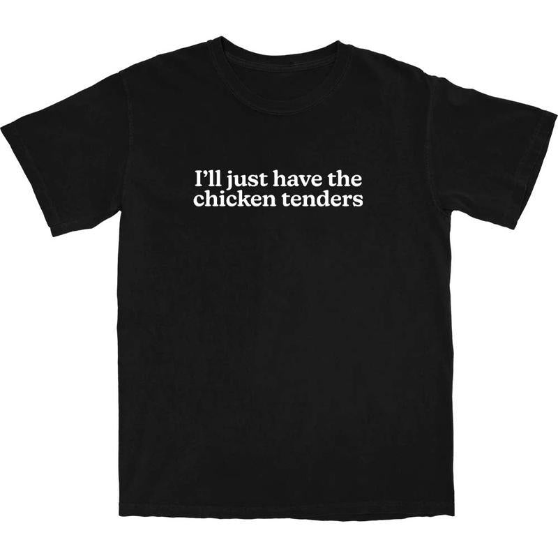I'll Just Have The Chicken Tenders - Unisex Soft 100% Cotton T-Shirt, Viral Funny Tee for Casual Menswear & Womenswear, Comfortable and Lighthearted E