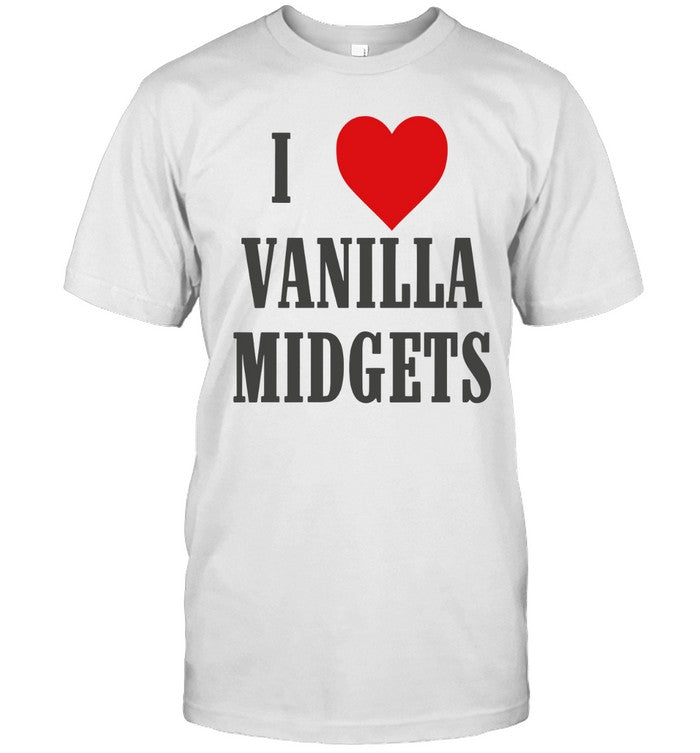 I Love vanilla midgets Limited T Shirt