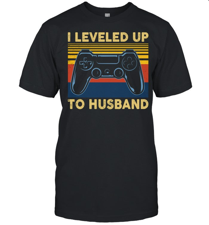 I Leveled Up To Husband Video Games Become To Groom shirt