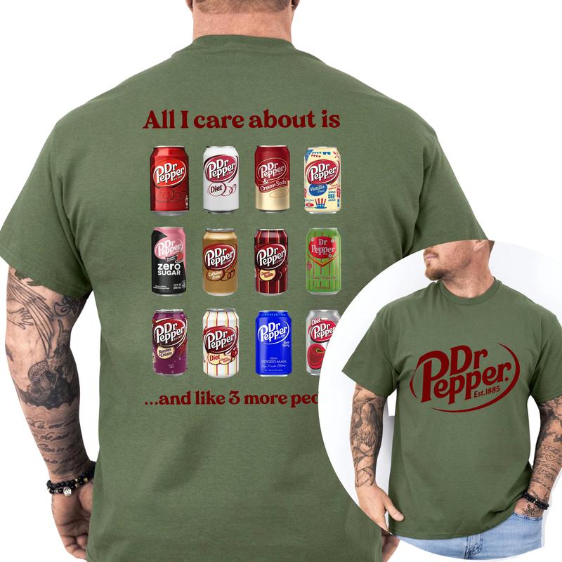 All I Care About is Dr Pepper and Like 3 More People 2 Sided T-Shirt, Gift For Men, Love, Athletic, Casual Drinking Shirt, Cotton Menswear