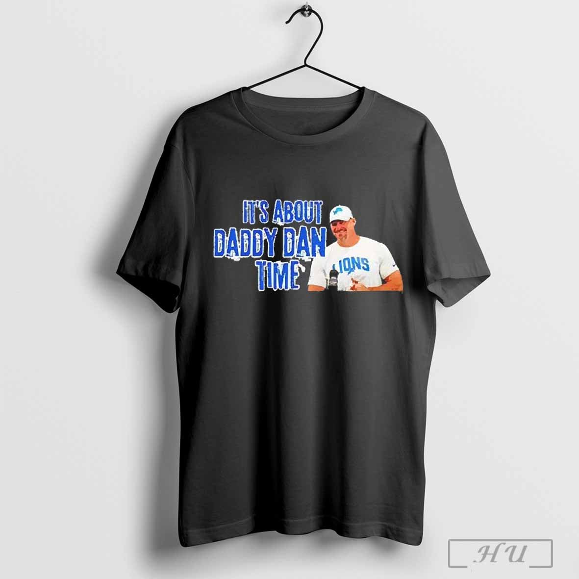 Premium Its About Daddy Dan Time Detroit Lions 2024 T Shirt Sweatshirt Cutom Poster Coffee Mugs Ornament