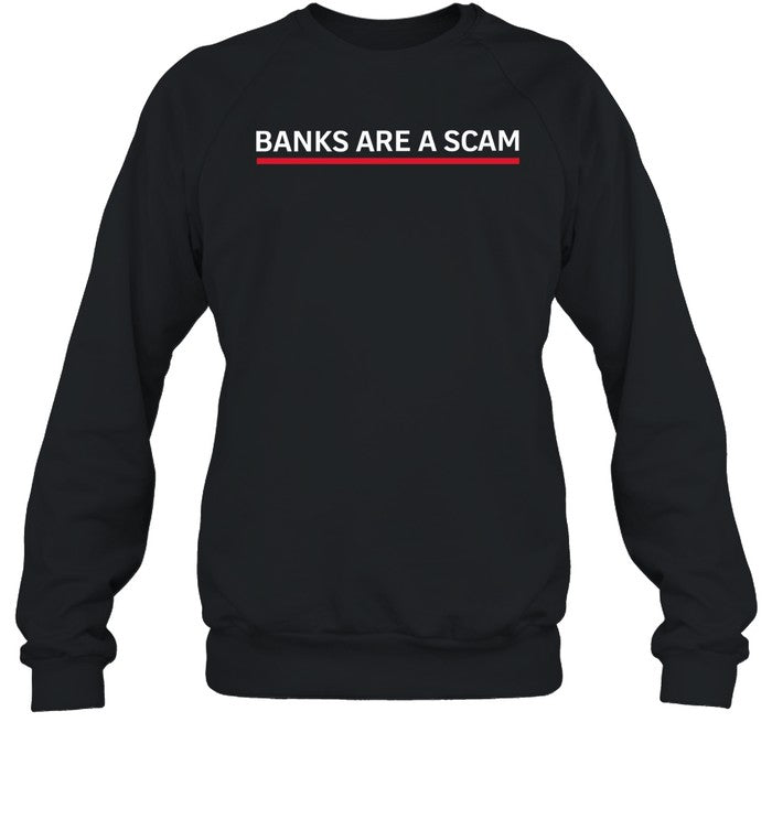 Banks Are A Scam Crewneck Sweatshirt