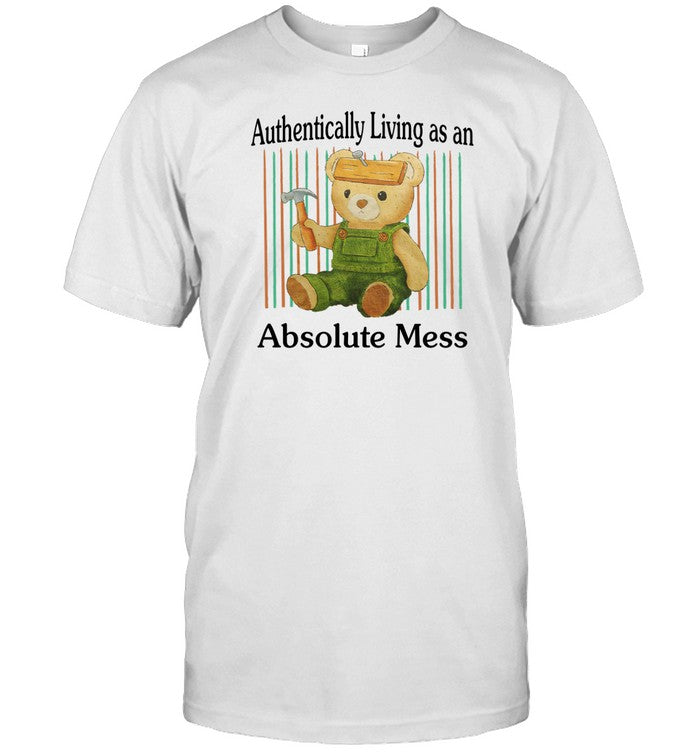 Shirt ally Living As An Absolute Mess