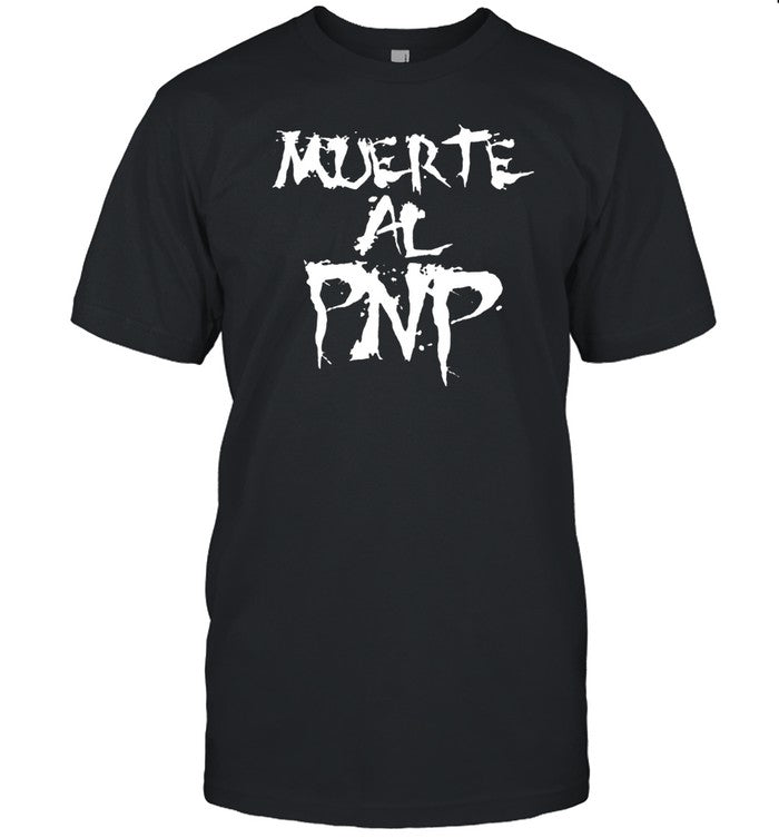 Muerte Al Pnp Shirt