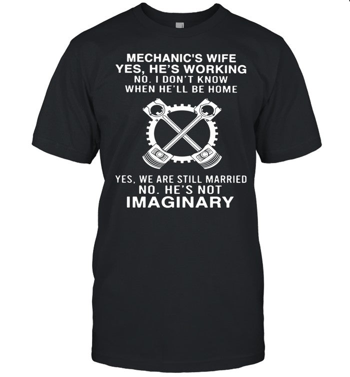 Mechanicâ€™s Wife Yes Heâ€™s Working No I Donâ€™t Know When Heâ€™ll Be Home shirt
