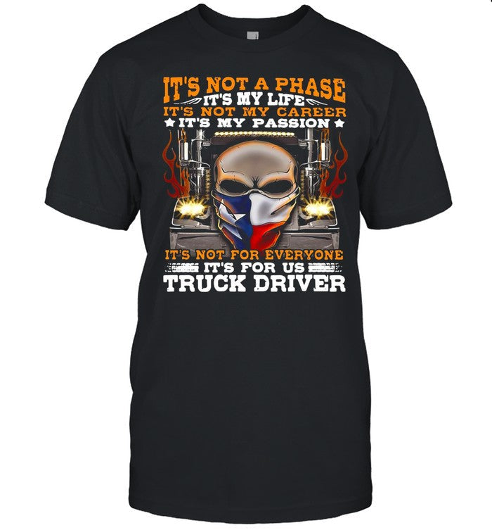 Skull Trucker Itâ€™s Not A Phase Itâ€™s My Life Itâ€™s Not My Career Itâ€™s My Passion shirt