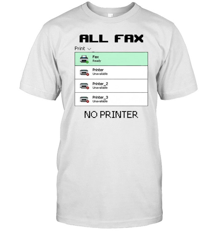 All Fax No Printer Tee