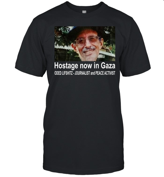 Shirt Hostage Now In Gaza Oded Lifshitz Journalist And Peace Activist