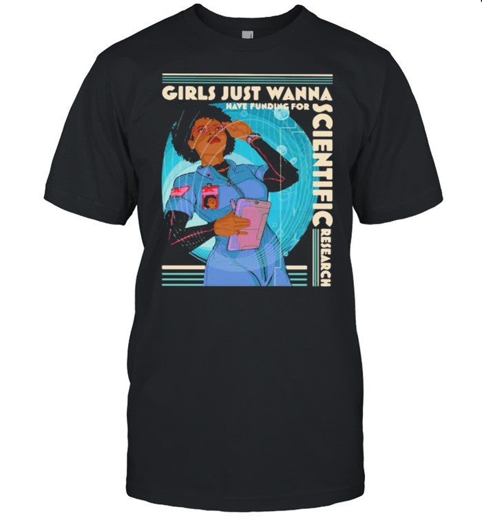 Girls Just Wanna Have Funding For Scientific Research shirt_1