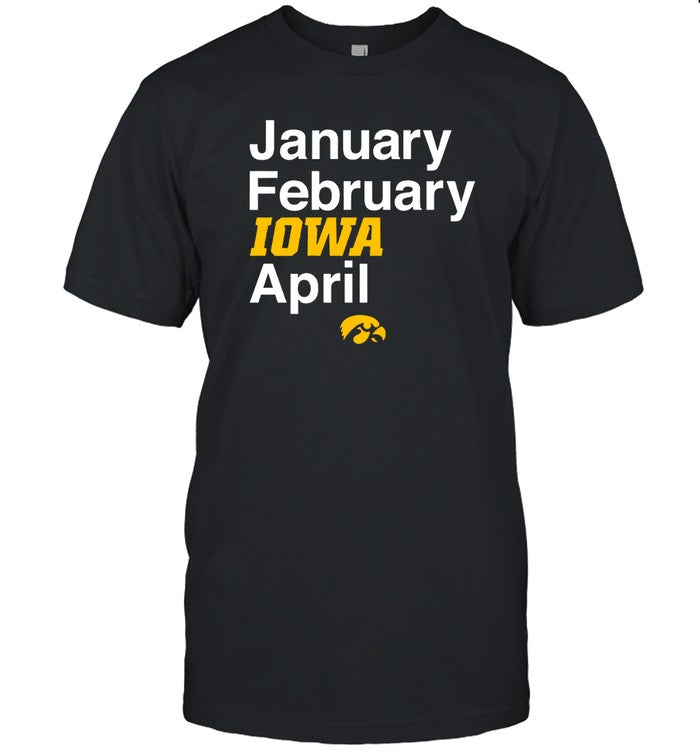 Iowa Basketball January February Iowa April Shirt_1