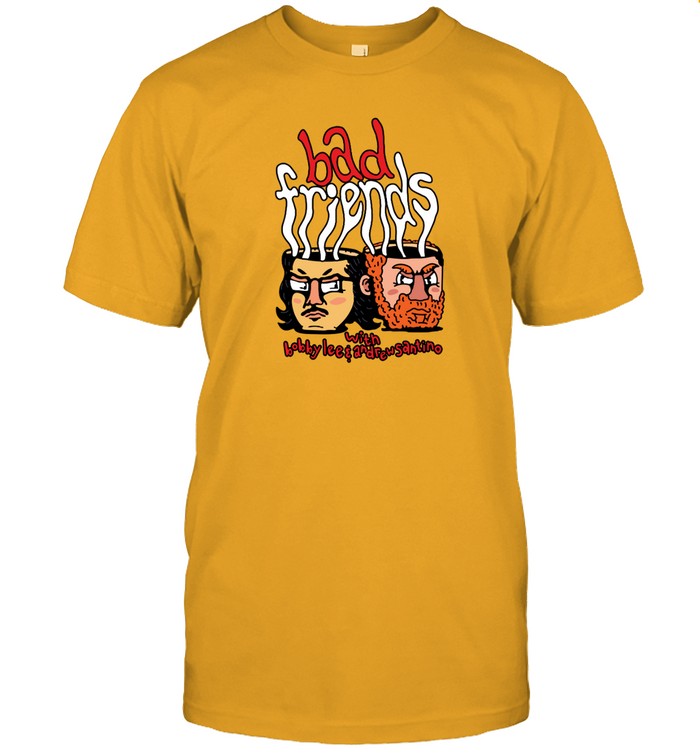 Bad Friends With Bobby Lee And Andrew Santino Shirt Limited
