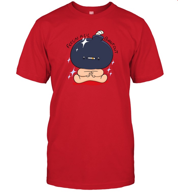 Shirt Ghoulshack Feelin Alil Burnt Out