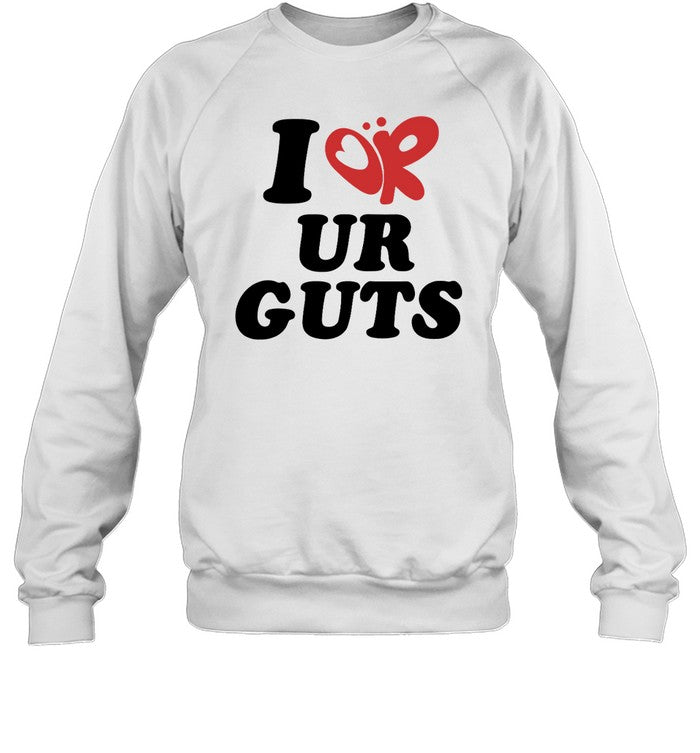 I Or Ur Guts Crewneck Sweatshirt