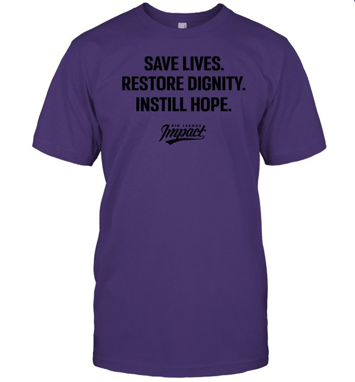 Shirt Save Lives Restore Dignity Instill Hope