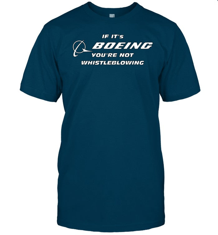 If It's Boeing You're Not Whistleblowing Tee