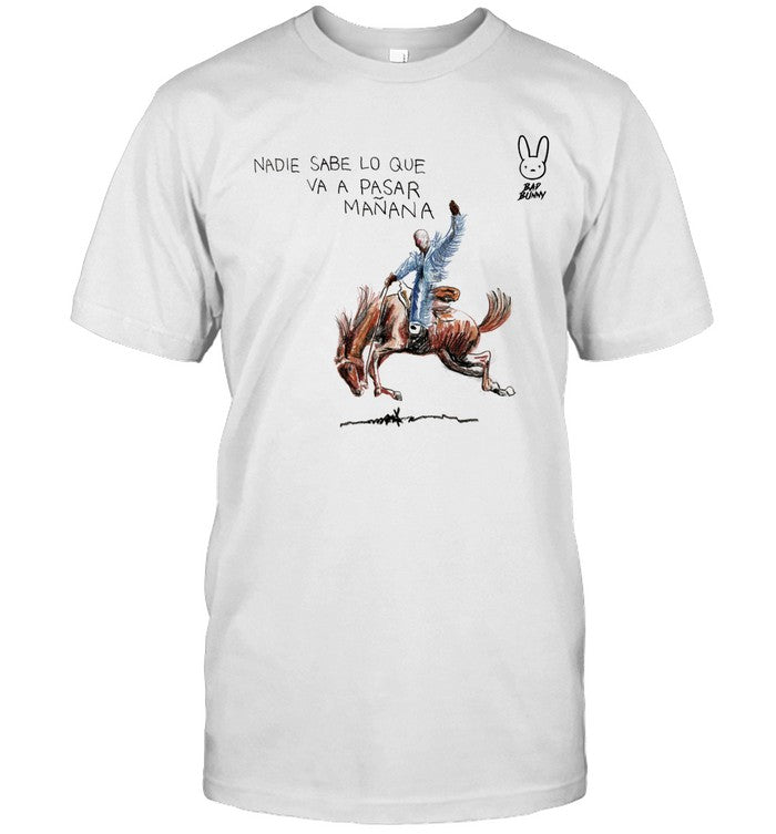 Bad Bunny Announces Nadie Sabe Lo Que Va A Pasar MaÃ±ana New Shirt