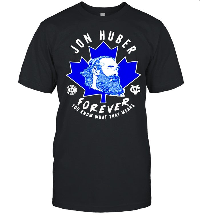 Jon Huber Forever You Know What That Means shirt_2